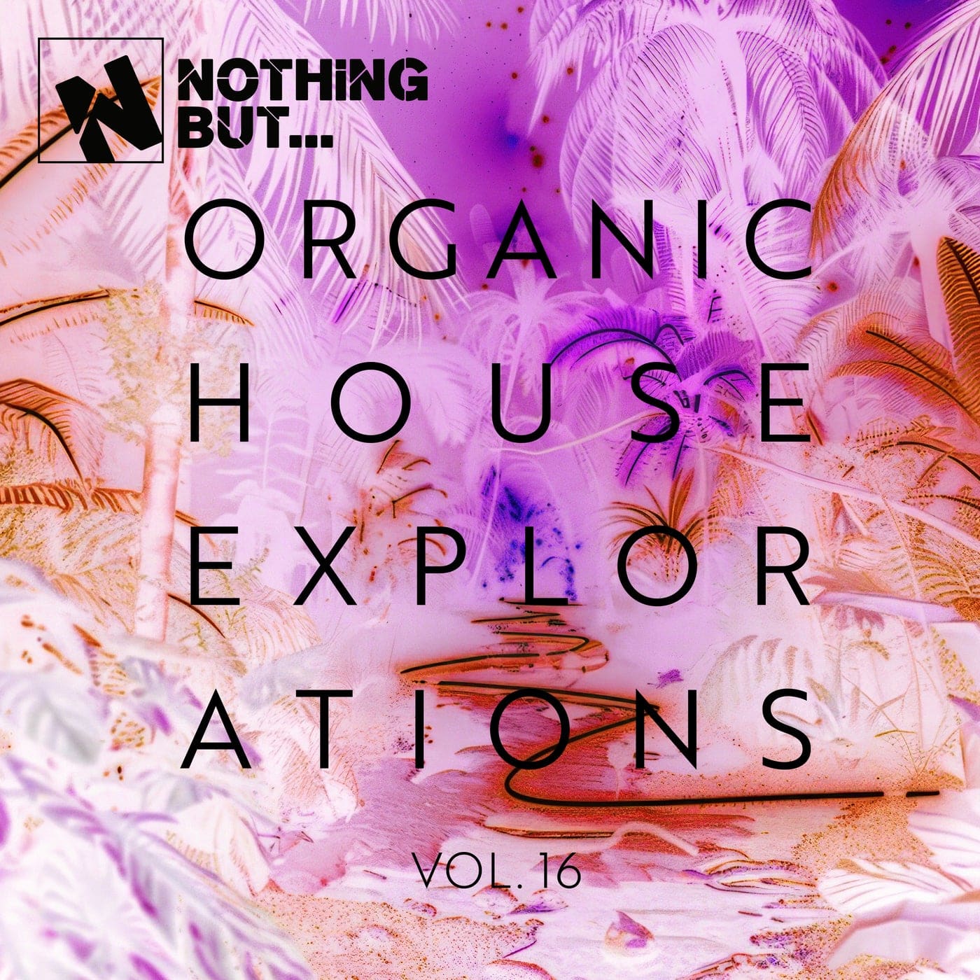 Nothing But... Organic House Explorations, Vol. 16 cover art